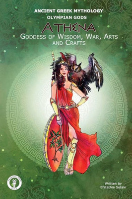 Athena Goddess of Wisdom, War, Arts and Crafts (Olympian Gods)