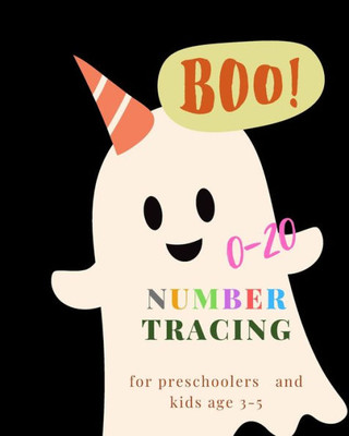 0-20 Number tracing for Preschoolers and kids Ages 3-5: Book for kindergarten.100 pages , size 8X10 inches . Tracing game and coloring pages . ... Halloween theme work book. little ghost ,boo
