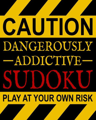 Dangerously Addictive Sudoku: 100 Large Print Easy Sudoku Puzzles (1 Huge Puzzle Per Page and Easy to Read Font) & Solutions (Dangerously Addictive Brain Game & Activity Book Series)