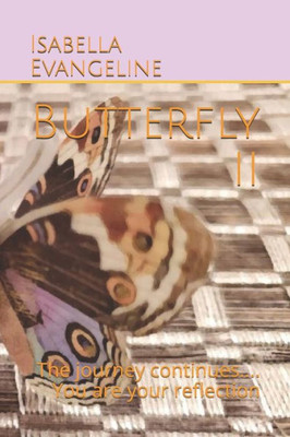 Butterfly II: The journey continues....You are your reflection