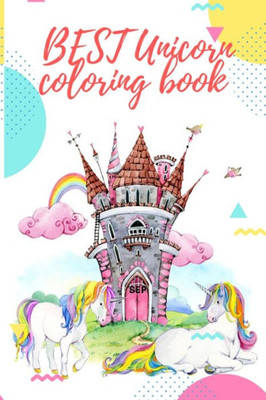 Best Unicorn Coloring Book: Best Coloring book For Girls kids all unicorn lovers | with 100+ unique illustrator for ever