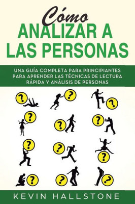 COmo analizar a las personas: Guía completa para principiantes para aprender las técnicas de lectura rápida y análisis de personas(Libro En ... Spanish Book Version) (Spanish Edition)