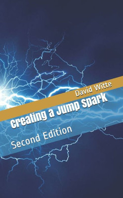 Creating a Jump Spark: Second Edition