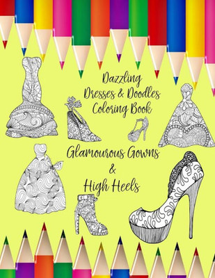 Dazzling Dresses & Doodles Coloring Book: Glamourous Gowns & High Heels
