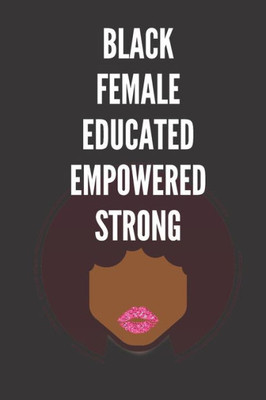 Black Female Educated Empowered Strong