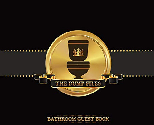 The Dump Files Bathroom Guest Book: Funny Hardcover Bathroom Journal Guestbook With 110 Pages 11 x 8.5 Sign In Home Decor Keepsake For Bathroom Guest, House Warming Party, Gag Gift Black Cover
