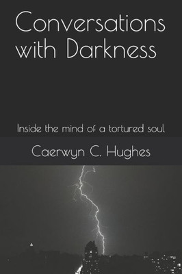 Conversations with Darkness: Inside the mind of a tortured soul