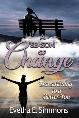 A Season of Change-Transitioning to a Better You (A Season of Change-Devotionals)