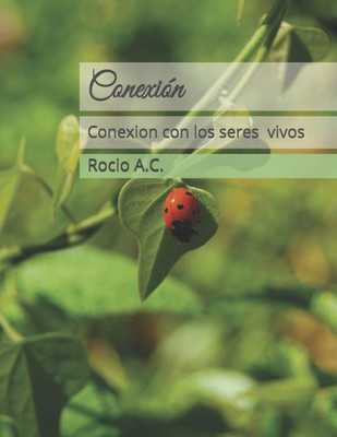 ConexiOn: Como Conectarse Con Los Seres Vivientes (Spanish Edition)
