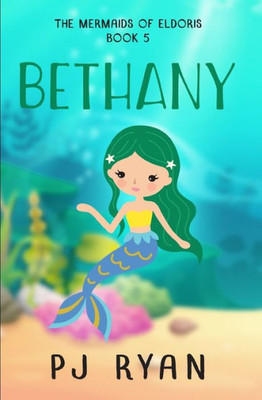 Bethany: A funny chapter book for kids ages 9-12 (The Mermaids of Eldoris)