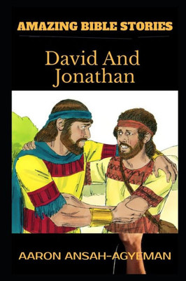 AMAZING BIBLE STORIES: David And Jonathan (Uncle Aaron's Amazing Bible Stories)