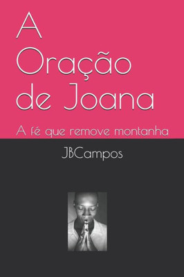 A Oração de Joana: A fé que remove montanha (Portuguese Edition)