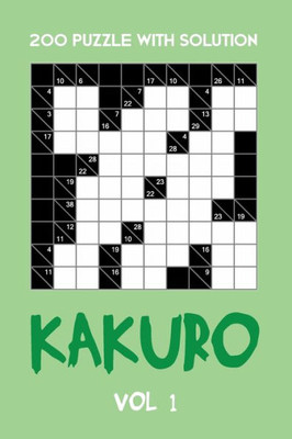 200 Puzzle With Solution Kakuro Vol 1: Cross Sums Puzzle Book, hard,10x10, 2 puzzles per page