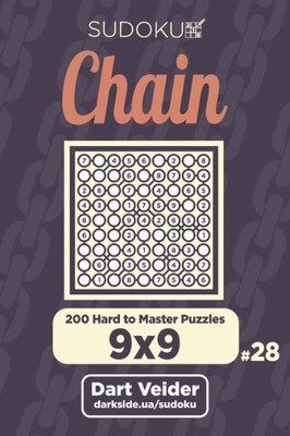 Chain Sudoku - 200 Hard to Master Puzzles 9x9 (Volume 28)