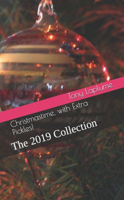 Christmastime, with Extra Pickles!: The 2019 Collection