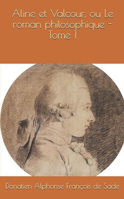 Aline et Valcour, ou Le roman philosophique - Tome 1 (French Edition)
