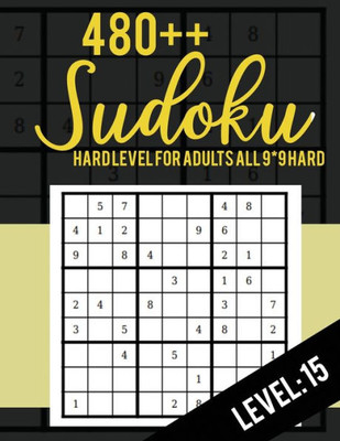 480++ Sudoku: Hard Level for Adults All 9*9 Hard 480++ Sudoku level: 15 | Sudoku Puzzle Books | Sudoku Puzzle Books Hard | Large Print Sudoku Puzzle Books For Adults | Sudoku Advanced