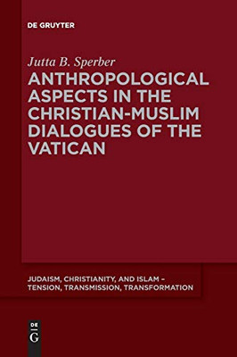 Anthropological Aspects in the Christian-Muslime Dialogues of the Vatican (Issn)