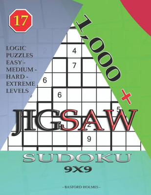 1,000 + sudoku jigsaw 9x9: Logic puzzles easy - medium - hard - extreme levels (Jigsaw sudoku)