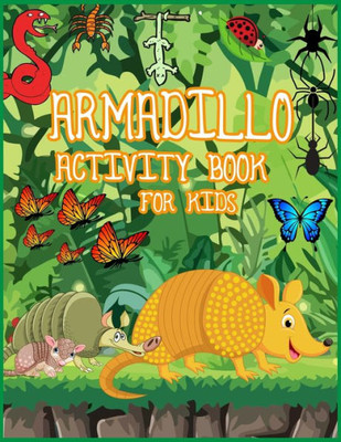 Armadillo Activity Book for Kids: Great Activity Coloring Book and Activity Mazes Book in One. Best Color Book gifts for Girls and Boys.