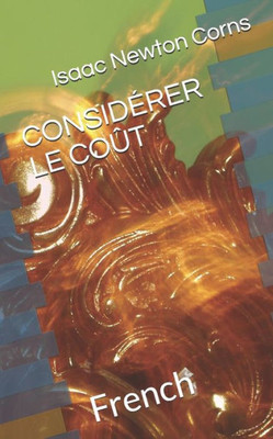 CONSIDÉRER LE COÛT: French (French Edition)