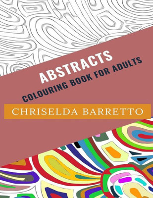 Abstracts: Colouring Book For Adults (Colouring Books For Adults)