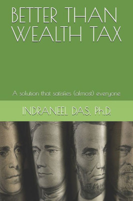 BETTER THAN WEALTH TAX: A solution that satisfies (almost) everyone