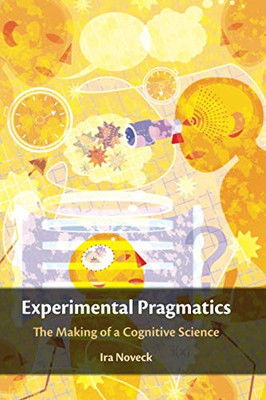 Experimental Pragmatics (Key Topics in Semantics and Pragmatics)