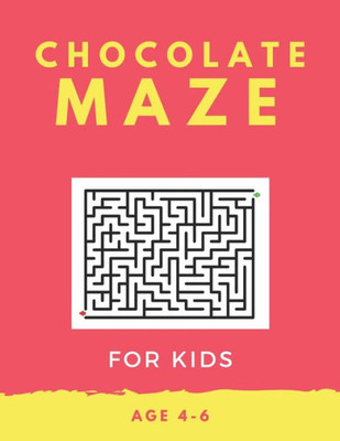 Chocolate Maze For Kids Age 4-6: 40 Brain-bending Challenges, An Amazing Maze Activity Book for Kids, Best Maze Activity Book for Kids, Great for Developing Problem Solving Skills
