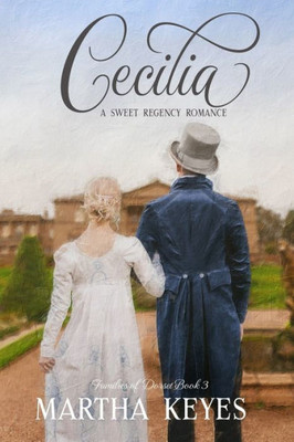 Cecilia: A Regency Romance (Families of Dorset)