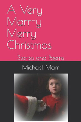 A Very Marry Merry Christmas: Stories and Poems