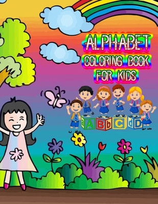 Alphabet coloring book for kids: Fun Coloring Books for Toddlers & Kids Ages 2, 3, 4 & 5 - Activity Book Teaches ABC, Letters & Words for Kindergarten & Preschool Prep Success