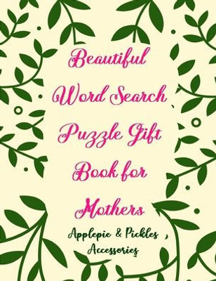 Beautiful Word Search Puzzle Gift Book for Mothers: Large-Print Word Searches Book Gift for Mom, Women & Seniors (Adults)|100 Puzzles