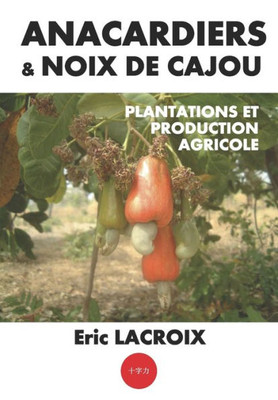 Anacardiers et noix de cajou (French Edition)