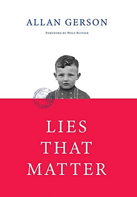 Lies That Matter: A federal prosecutor and child of Holocaust survivors, tasked with stripping US citizenship from aged Nazi collaborators, finds himself caught in the middle - Hardcover