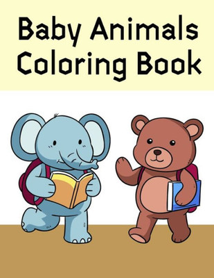 Baby Animals Coloring Book: Funny Image age 2-5, special Christmas design (Art Animal)