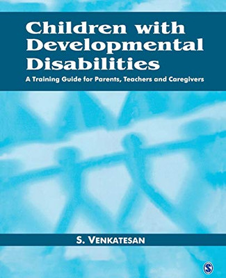 Children with Developmental Disabilities: A Training Guide for Parents, Teachers and Caregivers