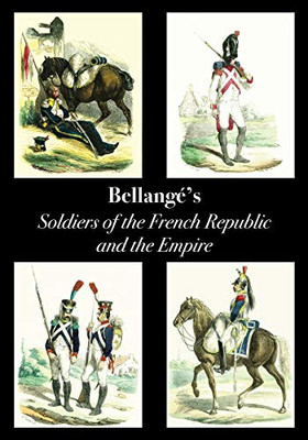 Bellangé's Soldiers of the French Republic and the Empire - Paperback