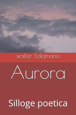 Aurora: Silloge poetica (Italian Edition)