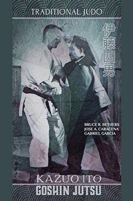 Kazuo Ito Goshin Jutsu - Traditional Judo (English) - Paperback