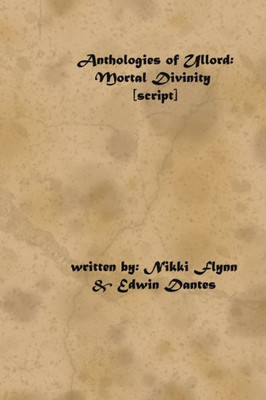 Anthologies of Ullord: Mortal Divinity script