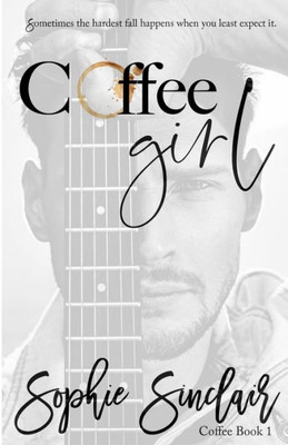 Coffee Girl (The Coffee Girl Series: A Rockstar Romance)