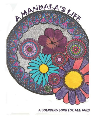 A Mandala's Life: A Coloring Book for all Ages