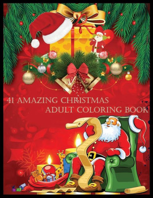 41 AMAZING CHRISTMAS ADULT COLORING BOOK: Adult Coloring Book (Stress Relieving Coloring Pages, Coloring Book for Relaxation)