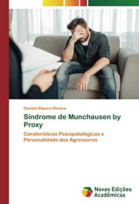 Síndrome de Munchausen by Proxy: Caraterísticas Psicopatológicas e Personalidade dos Agressores (Portuguese Edition)