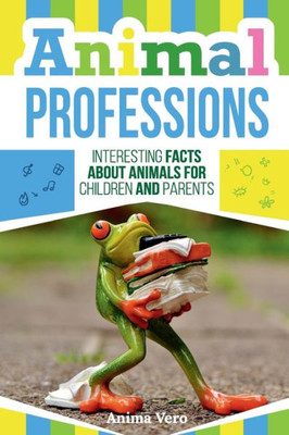 Animal Professions: Interesting Facts about Animals for Children and Parents