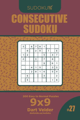 Consecutive Sudoku - 200 Easy to Normal Puzzles 9x9 (Volume 27)