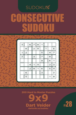 Consecutive Sudoku - 200 Hard to Master Puzzles 9x9 (Volume 28)