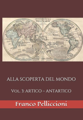 ALLA SCOPERTA DEL MONDO: Vol. 3: ARTICO  ANTARTICO (Italian Edition)