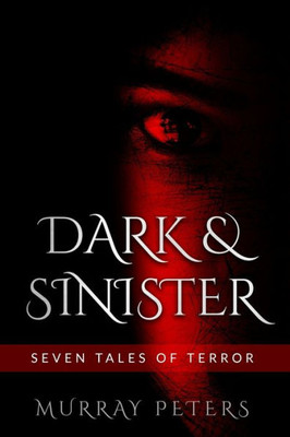 Dark & Sinister: Seven Tales of Terror